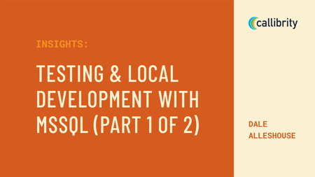 Testing and Local Development with MSSQL (1 of 2)