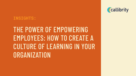 The Power of Empowering Employees: How to Create a Culture of Learning in Your Organization