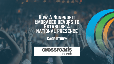 Case Study: Nonprofit Embraced DevOps To Establish A National Presence