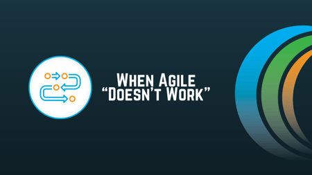 When Agile Doesn't Work