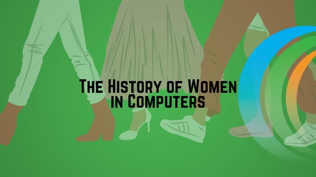The History of Women in Computers