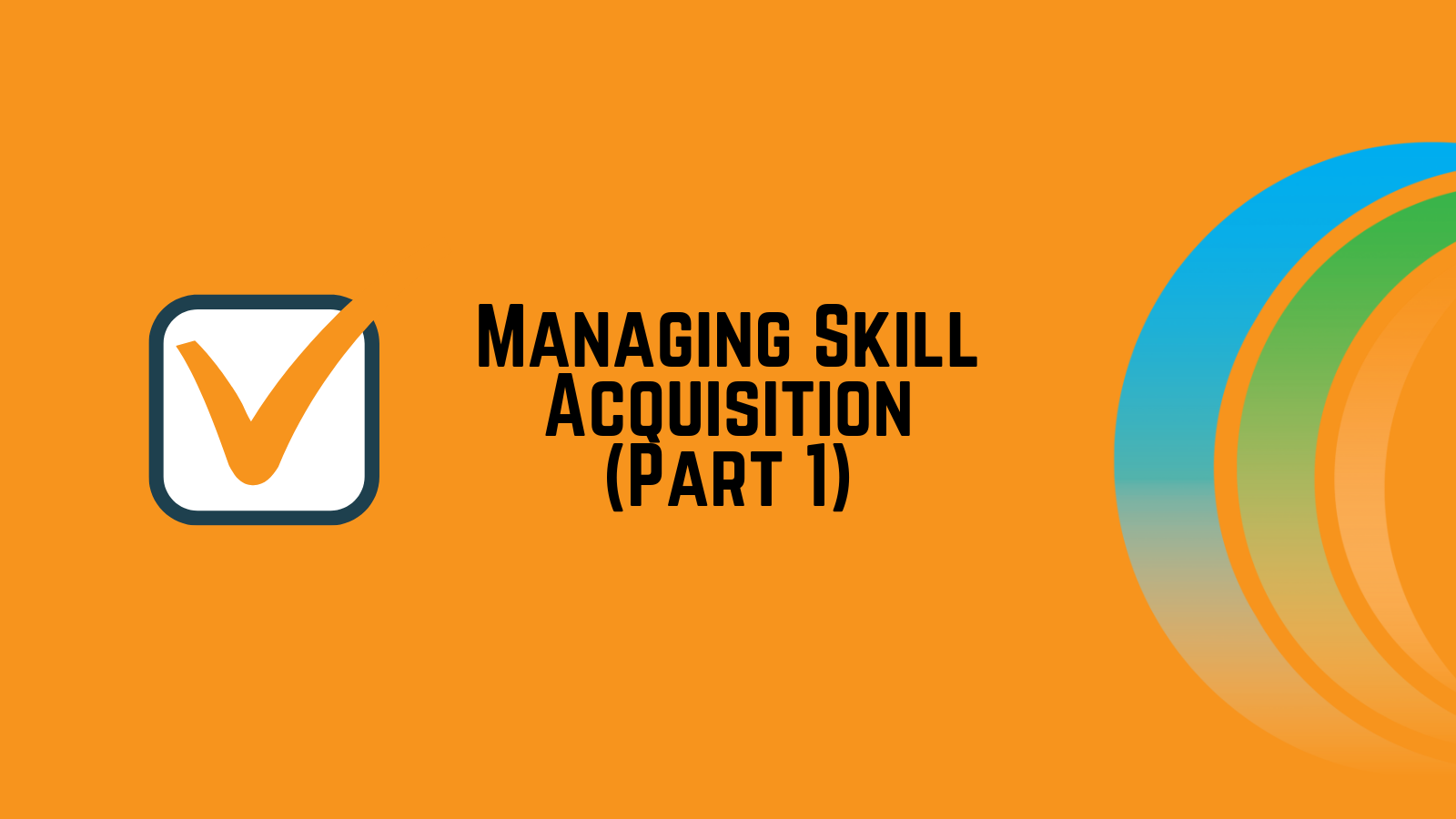 Managing Skill Acquisition - How Skills are Acquired